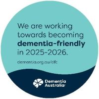 We are working towards becoming dementia-friendly in 2025-2026. Dementia Australia badge.